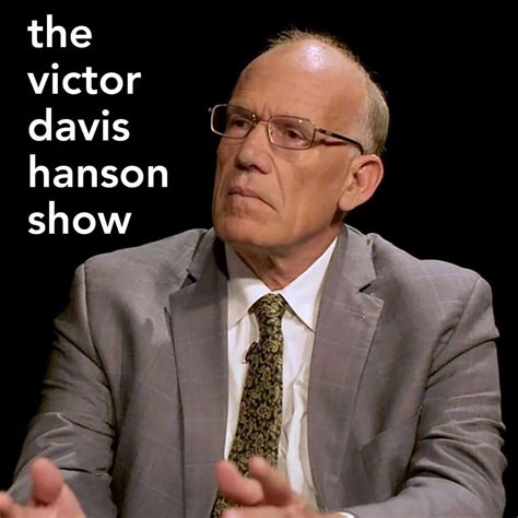 Victor Davis Hanson: A Beacon of Truth and Reason in a Time of Confusion