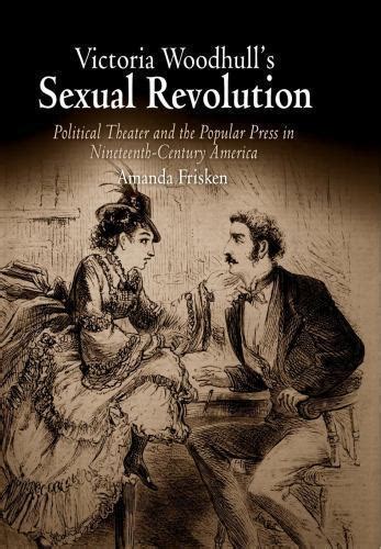 Victoria Woodhull's Sexual Revolution Political Theater and the Popular Press in Ni Doc