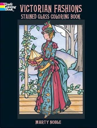 Victorian Fashions Stained Glass Coloring Book Dover Stained Glass Coloring Book PDF