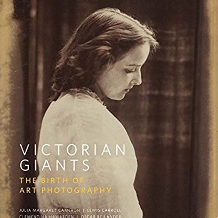 Victorian Giants The Birth of Art Photography Kindle Editon