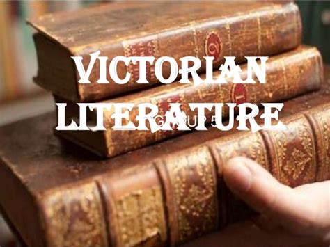 Victorian Literature: Exploring the Literary Landscape of the Victorian Era