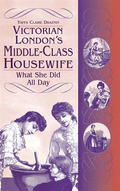 Victorian London's Middle-Class Housewife What She Did All Day Kindle Editon