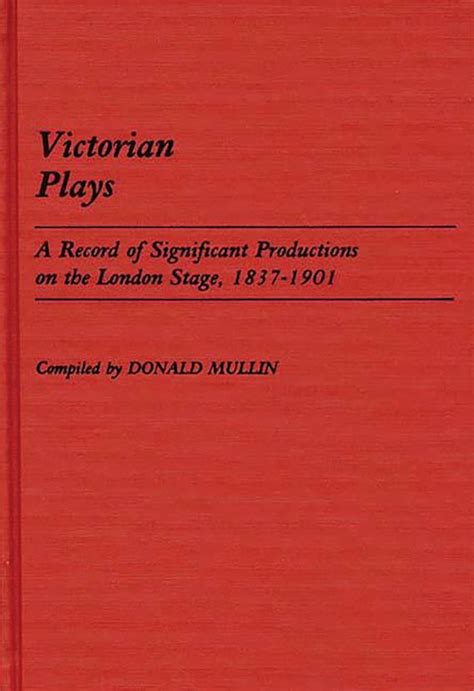 Victorian Plays A Record of Significant Productions on the London Stage PDF