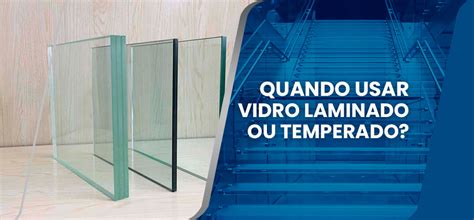 Vidro Laminado: O Protetor Invisível que Transforma Fragilidade em Fortaleza