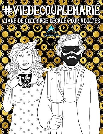 Vie de couple marié Livre de coloriage décalé pour adultes Livres de coloriage décalés pour adultes French Edition Kindle Editon