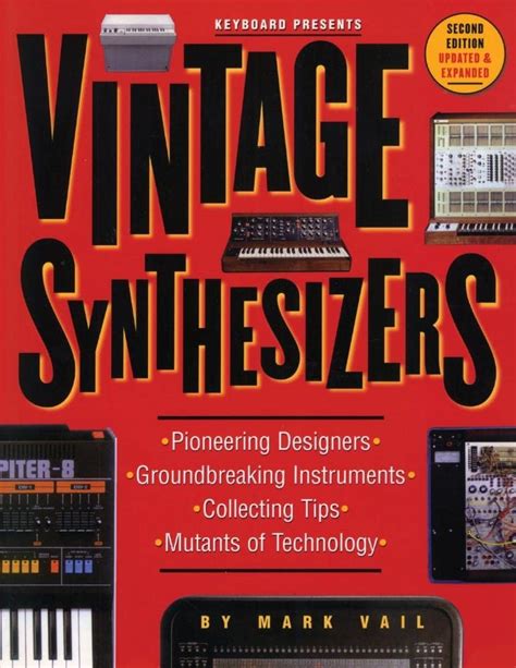 Vintage Synthesizers Pioneering Designers Groundbreaking Instruments Collecting Tips Mutants of Technology Doc