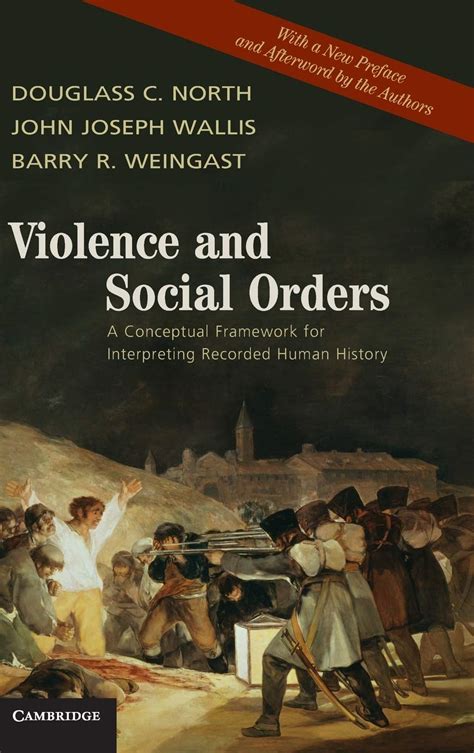 Violence and Social Orders A Conceptual Framework for Interpreting Recorded Human History Reader