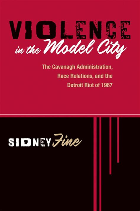 Violence in the Model City The Cavanagh Administration Reader