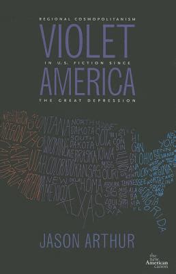 Violet America Regional Cosmopolitanism in U.S. Fiction since the Great Depression Kindle Editon