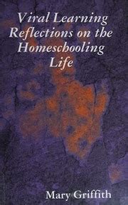 Viral Learning Reflections on the Homeschooling Life Reader