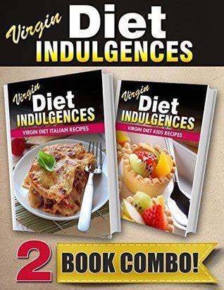 Virgin Diet Freezer Recipes and Virgin Diet Kids Recipes 2 Book Combo Virgin Diet Indulgences Doc