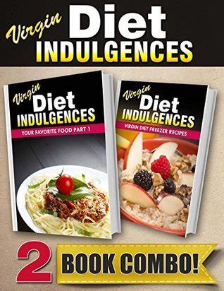 Virgin Diet Freezer Recipes and Virgin Diet Quick N Cheap Recipes 2 Book Combo Virgin Diet Indulgences PDF