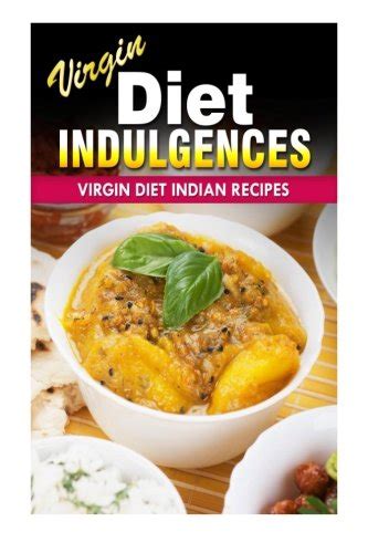 Virgin Diet Indian Recipes and Virgin Diet On-The-Go Recipes 2 Book Combo Virgin Diet Indulgences Doc