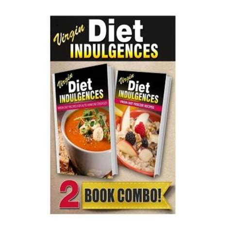 Virgin Diet Recipes For Auto-Immune Diseases and Quick N Cheap Recipes 2 Book Combo Virgin Diet Indulgences Epub