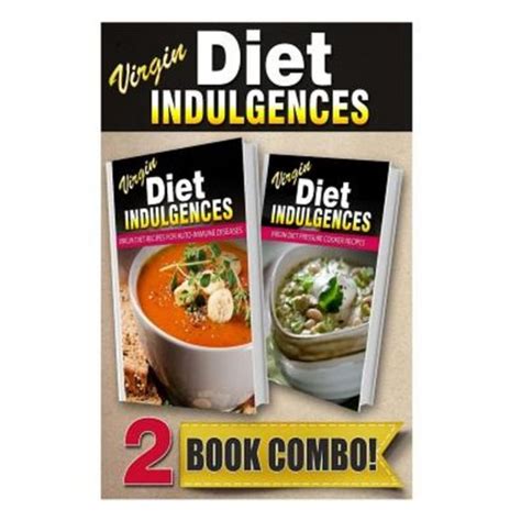 Virgin Diet Recipes For Auto-Immune Diseases and Virgin Diet Italian Recipes 2 Book Combo Virgin Diet Indulgences Reader