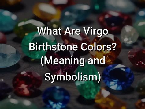 Virgo's Birthstone and Its Enchanting Hues