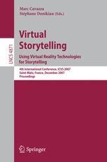 Virtual Storytelling. Using Virtual Reality Technologies for Storytelling 4th International Conferen Reader