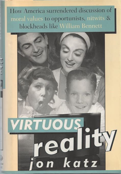 Virtuous Reality How America Surrendered Discussion of Moral Values to Opportunists Nitwits and Blockheads Like William Bennett Epub