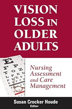 Vision Loss in Older Adults Nursing Assessment and Care Management 1st Edition PDF