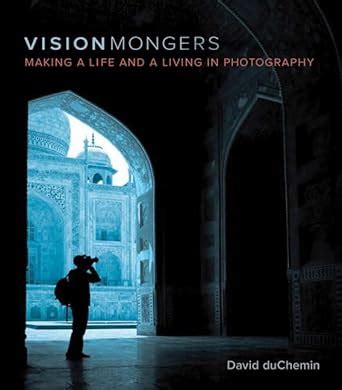 VisionMongers Making a Life and a Living in Photography PDF