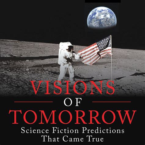 Visions of Tomorrow: Science Fiction Predictions that Came True Epub