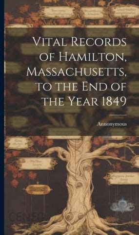 Vital Records of Hamilton Massachusetts to the End of the Year 1849