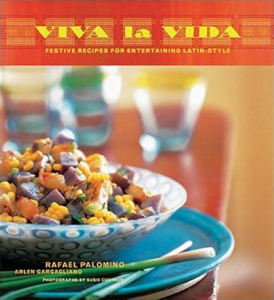 Viva LA Vida Festive Recipes for Entertaining Latin-Sytle Reader