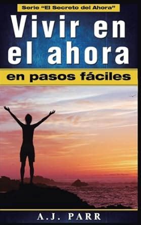 Vivir en el ahora en pasos fáciles Spanish Edition Epub