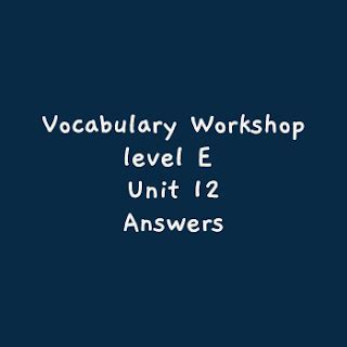 Vocab Workshop Level E Unit 12 Answers Doc