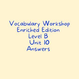 Vocabulary Workshop Level B Answers Unit 10 Doc