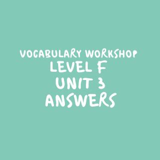 Vocabulary Workshop Level F Answers Unit 3 Reader