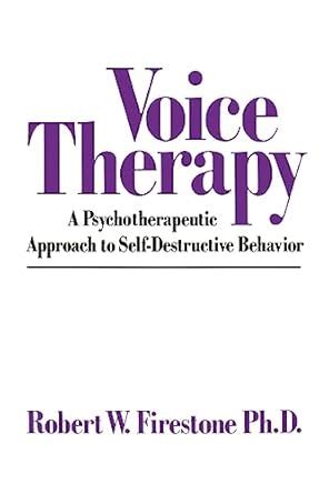 Voice Therapy A Psychotherapeutic Approach to Self-Destructive Behavior Reader