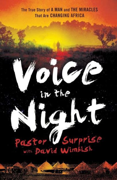 Voice in the Night The True Story of a Man and the Miracles That Are Changing Africa Reader
