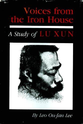 Voices From The Iron House: A Study Of Lu Xun Ebook PDF