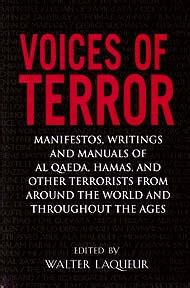 Voices of Terror Manifestos Writings and Manuals of Al Qaeda Hamas and other Terrorists from around the World and Throughout the Ages Reader