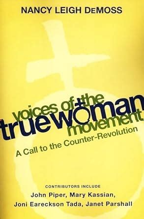 Voices of the True Woman Movement A Call to the Counter-Revolution True Woman Reader