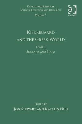 Volume 2 Tome I Kierkegaard and the Greek World Socrates and Plato Kierkegaard Research Sources Reception and Resources Doc