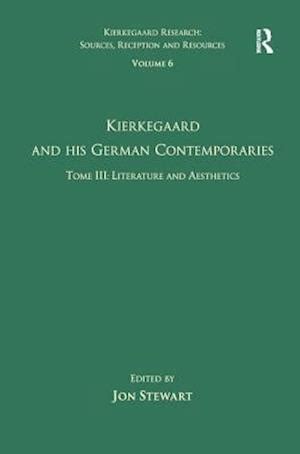 Volume 6 Tome III Kierkegaard and His German Contemporaries Literature and Aesthetics Kierkegaard Research Sources Reception and Resources Epub