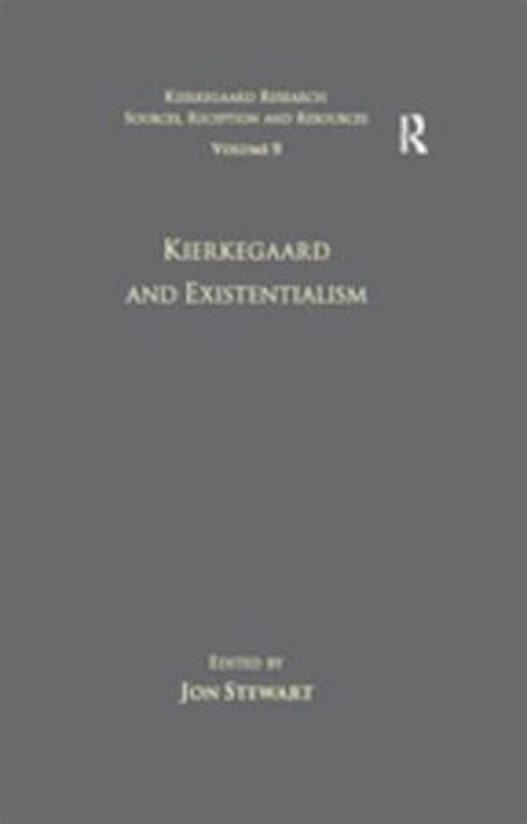Volume 9 Kierkegaard and Existentialism Kierkegaard Research Sources Reception and Resources Kindle Editon