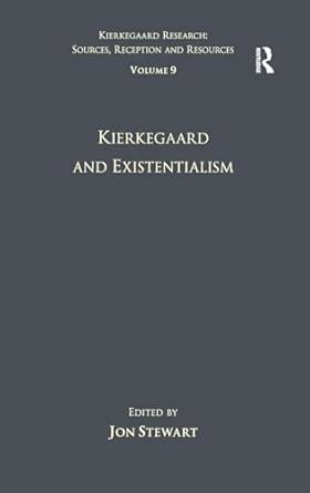 Volume 9 Kierkegaard and Existentialism Kierkegaard Research Sources Reception and Resources Kindle Editon