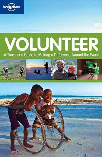 Volunteer A Traveller s Guide to Making a Difference Around the World Lonely Planet Epub