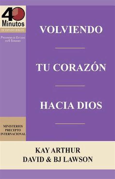 Volviendo Tu Corazon Hacia Dios Turning Your Heart Towards God 40 Minute Bible Studies Spanish Edition Kindle Editon