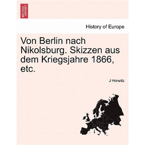 Von Berlin nach Nikolsburg Skizzen aus dem Kriegsjahre 1866 etc German Edition PDF