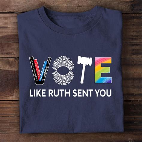 Vote Like Ruth Sent You T-Shirt: A Symbol of Empowerment and Dedication to Democracy