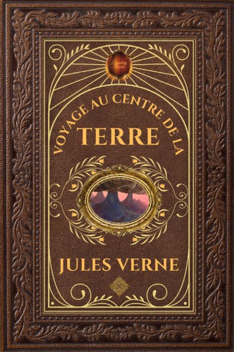 Voyage au centre de la Terre version illustrée et annotée French Edition
