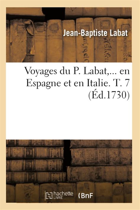 Voyages Du P. Labat ... En Espagne Et En Italie Kindle Editon