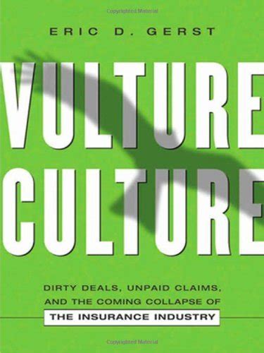 Vulture Culture: Dirty Deals, Unpaid Claims, and the Coming Collapse of the Insurance Industry PDF