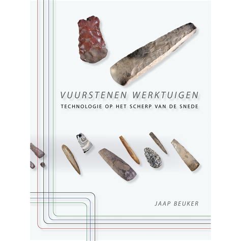 Vuurstenen werktuigen Technologie op het scherp van de snede Dutch Edition Reader