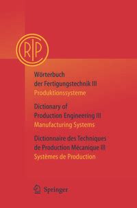 WÃ¶rterbuch der Fertigungstechnik Dictionary of Production Engineering/Dictionnaire des Techniques de Reader