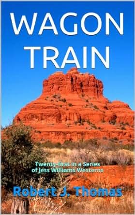 WAGON TRAIN Twenty-First in a Series of Jess Williams Westerns A Jess Williams Western Book 21 Kindle Editon